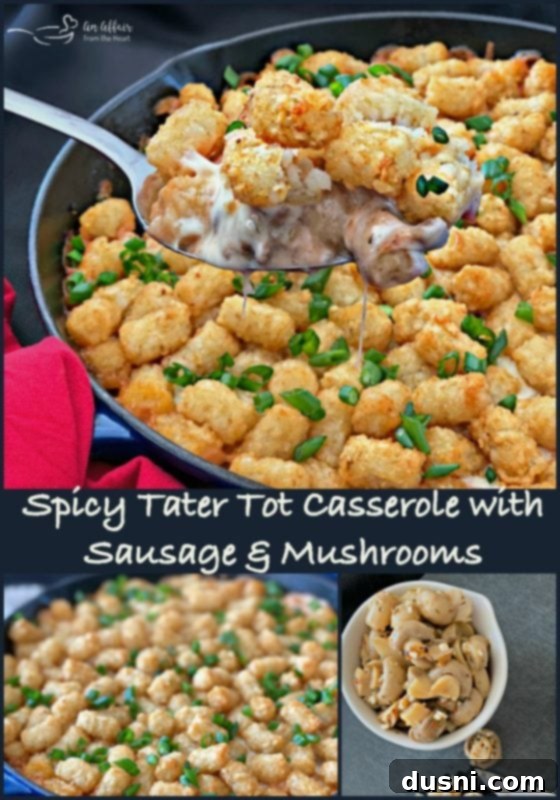 Bold Sausage, Mushroom and Golden Tot Bake 12 Spicy Tater Tot Casserole with Sausage & Mushrooms - An Affair from the Heart